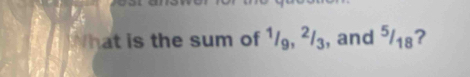 What is the sum of 1/g, ²/, and ⁵₁8?