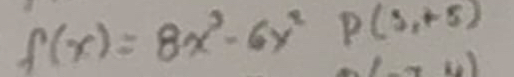 f(x)=8x^3-6x^2P(3,+s)
(-7u)