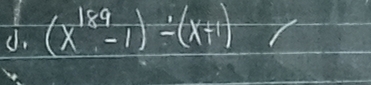 (x^(189)-1)/ (x+1)