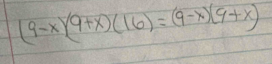 (9-x)(9+x)(16)=(9-x)(9+x)