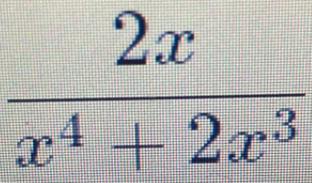  2x/x^4+2x^3 