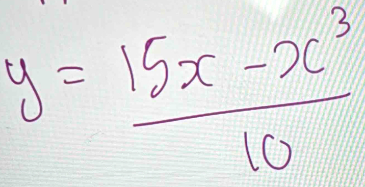 y= (15x-x^3)/10 