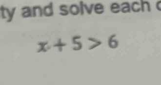 ty and solve each
x+5>6