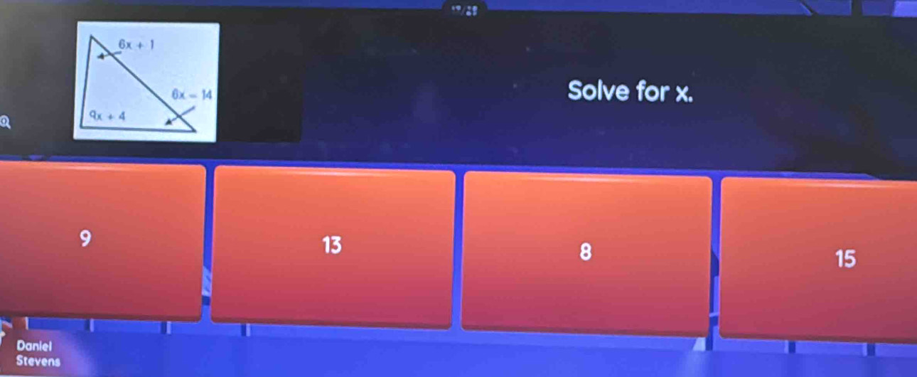 Solve for x.
a
9
13
8
15
Daniel
Stevens