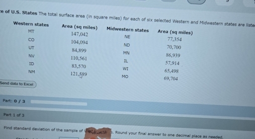 ce of U.S. States The total surface area (in square miles) for ea states are liste 
S 
Part: 0 / 3 
Part 1 of 3 
Find standard deviation of the sample of VM ie st s. Round your final answer to one decimal place as needed.