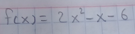 f(x)=2x^2-x-6