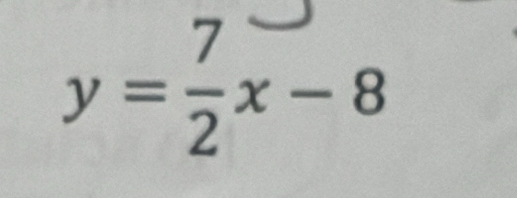 y= 7/2 x-8