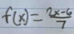 f(x)= (2x-6)/7 