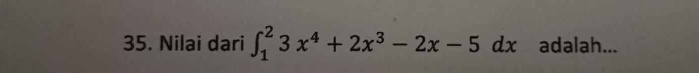 Nilai dari ∈t _1^(23x^4)+2x^3-2x-5dx adalah...