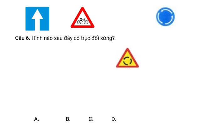 Hình nào sau đây có trục đối xứng?
A. B. C. D.