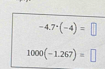 -4.7^(·)(-4)=□
1000(-1.267)=□