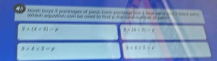 Ngàh Buys 3 packages of paps Loch porage tos 4 hurpens s, 13 to 
Amich equation san be used to find p, the sel croe of senn
8+(4* 2)=p
3* (4+7)=9
3* 4* 2=p
3+4+2=y