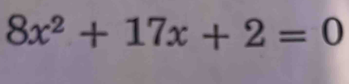 8x^2+17x+2=0