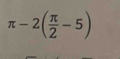 π -2( π /2 -5)