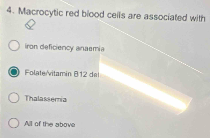 Macrocytic red blood cells are associated with
iron deficiency anaemia
Folate/vitamin B12 del
Thalassemia
All of the above