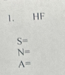 HF
S=
N=
A=