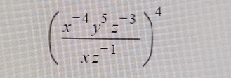 ( (x^(-4)y^5z^(-3))/xz^(-1) )^4