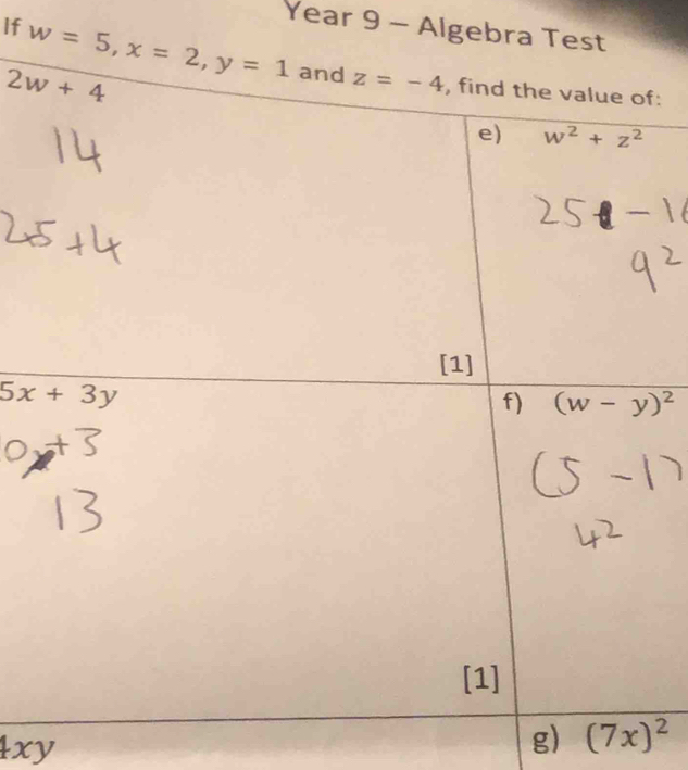 Year 9 - Algebra Test
If w=5,x=2,y=1
f:
4xy
g) (7x)^2