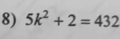 5k^2+2=432