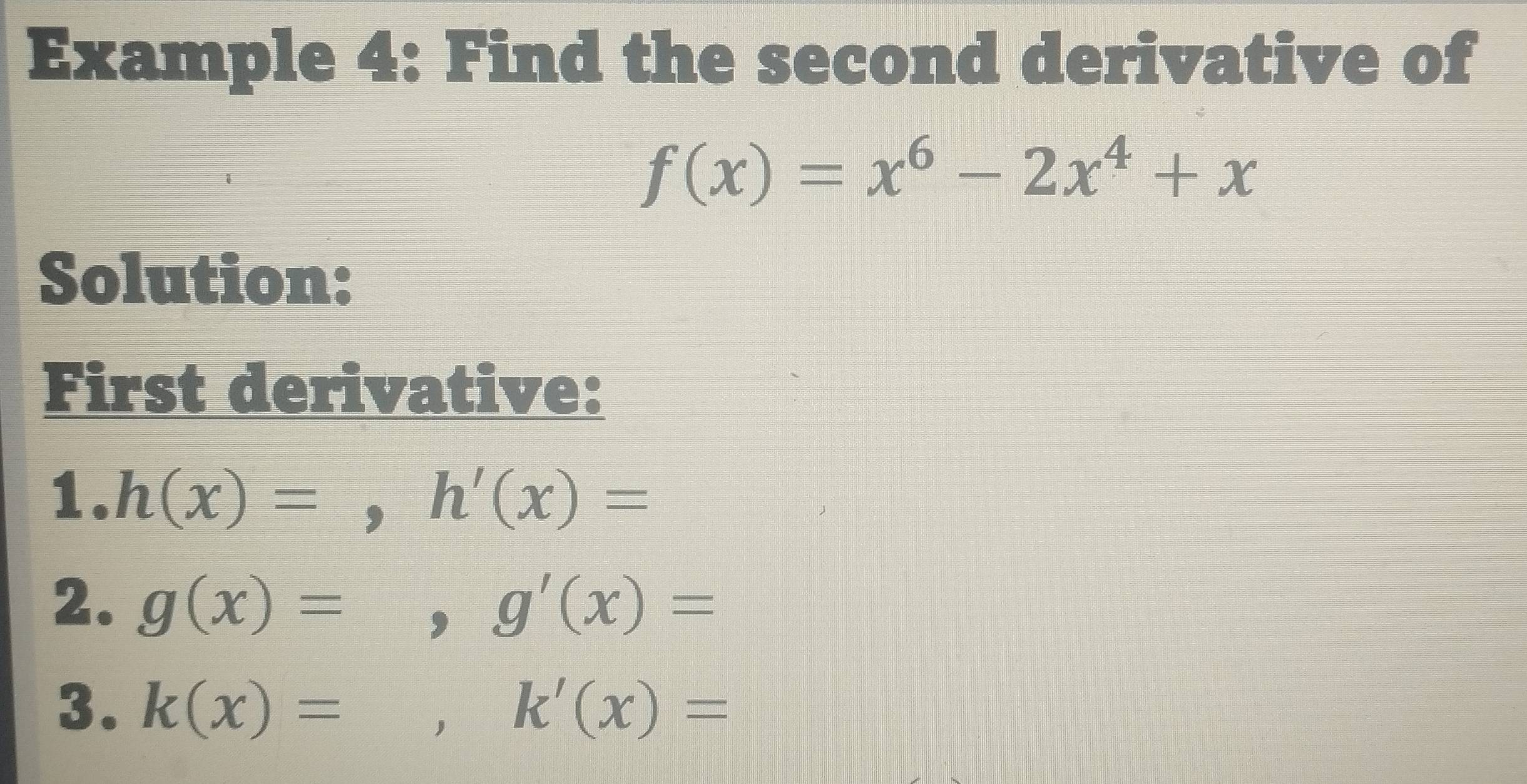 تم الحل:Example 4: Find the second derivative of f(x)=x^6-2x^4+x ...