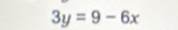 3y=9-6x