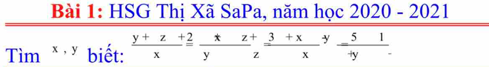 HSG Thị Xã SaPa, năm học 2020-2021
Tim^x , y biết:  (y+z+2)/x = (xz+)/y beginarrayr z+ zendarray  (3+x)/x beginarrayr y to endarray  51/+y beginarrayr 1 -endarray