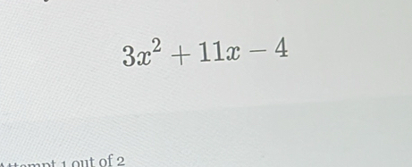 3x^2+11x-4
nnt 1 out of 2