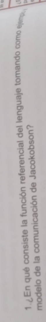 En qué consiste la función referencial del lenguaje tomando como ejemp a 
modelo de la comunicación de Jacokobson?