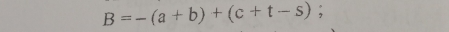 B=-(a+b)+(c+t-s);