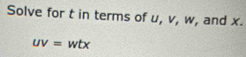 Solve for t in terms of u, v, w, and x.
UV= ^circ  wt d Y