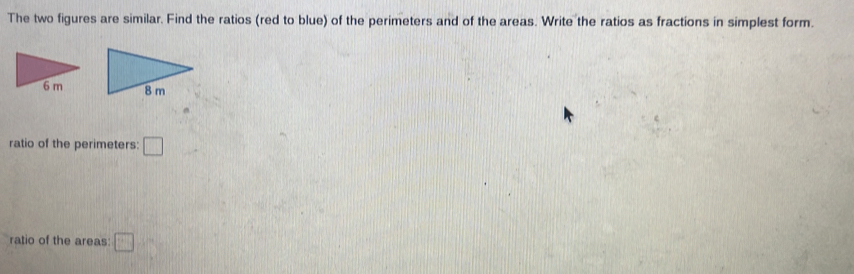 The two figures are similar. Find the ratios (red to blue) of the perimeters and of the areas. Write the ratios as fractions in simplest form. 
ratio of the perimeters: □ 
ratio of the areas □