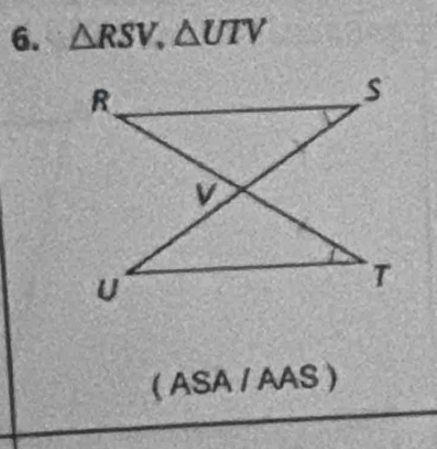 △ RSV, △ UTV
( ASA / AAS )