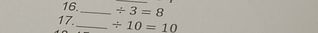 16._ / 3=8
17._ / 10=10