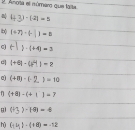 Anota el número que f
a)
b)
c)
d)
e)
1) 
g)
h) (+4)-(+8)=-12