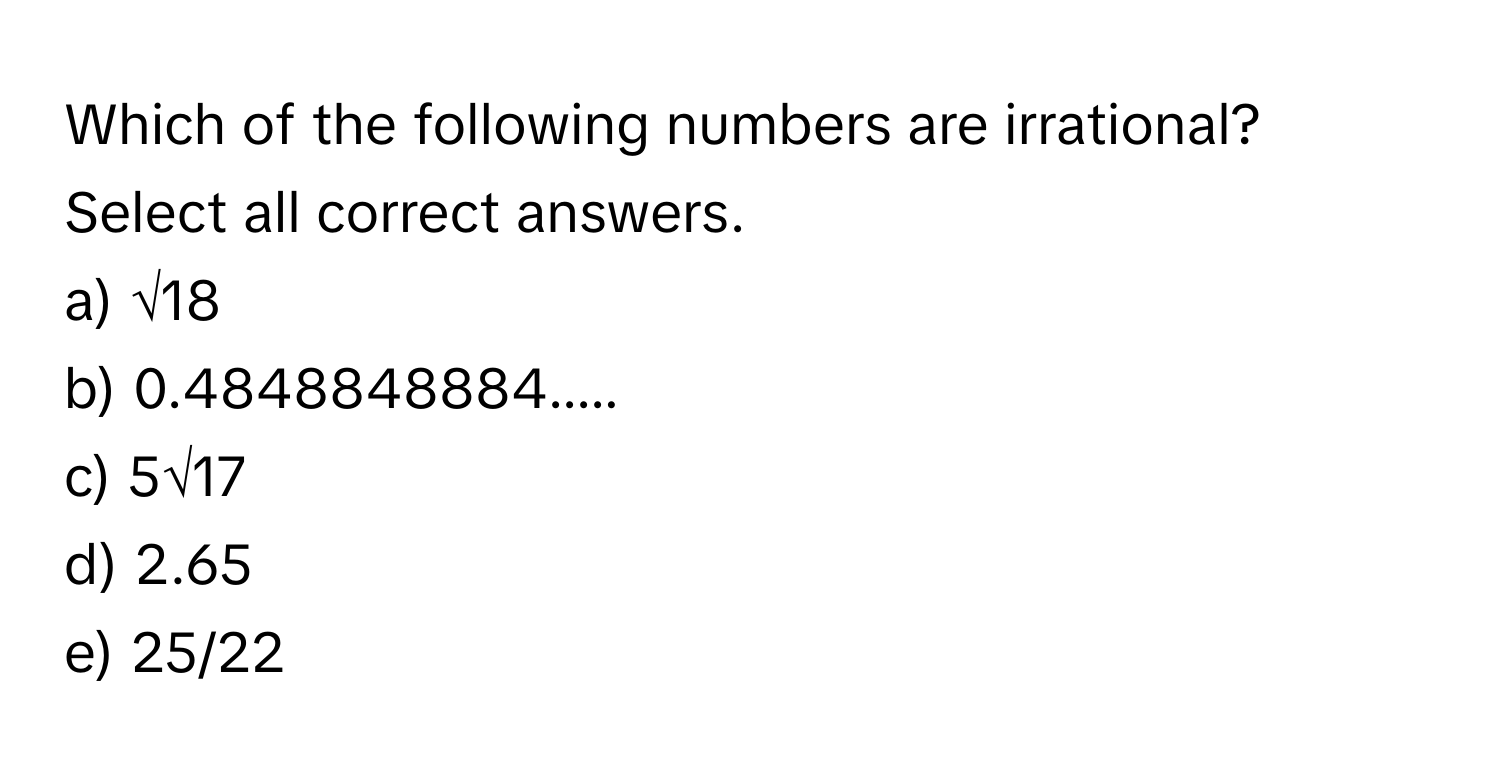 Solved: Which of the following numbers are irrational? Select all ...