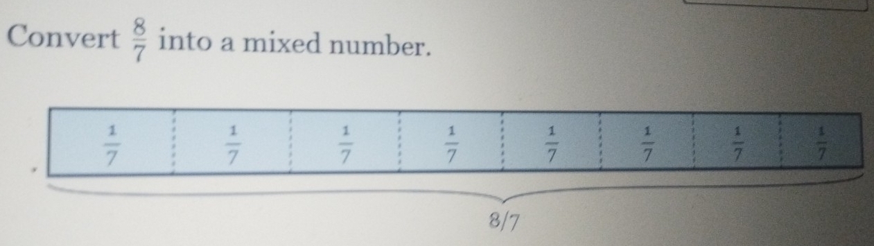 Convert  8/7  into a mixed number.