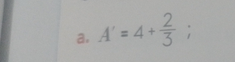 A'=4+frac 23^(□) ;