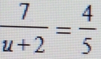  7/u+2 = 4/5 