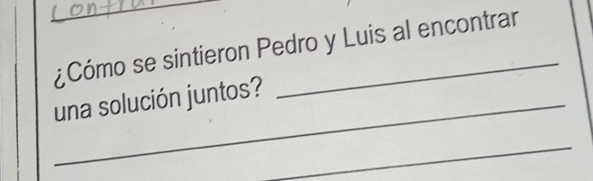 ¿Cómo se sintieron Pedro y Luis al encontrar 
una solución juntos? 
_