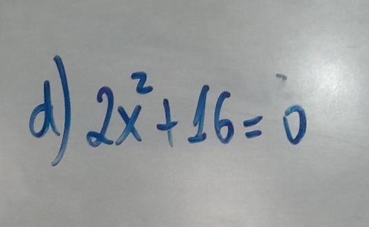 2x^2+16=0