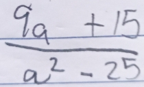  (9a+15)/a^2-25 