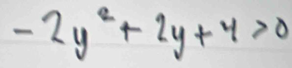 -2y^2+2y+4>0