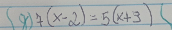 go 7(x-2)=5(x+3)(