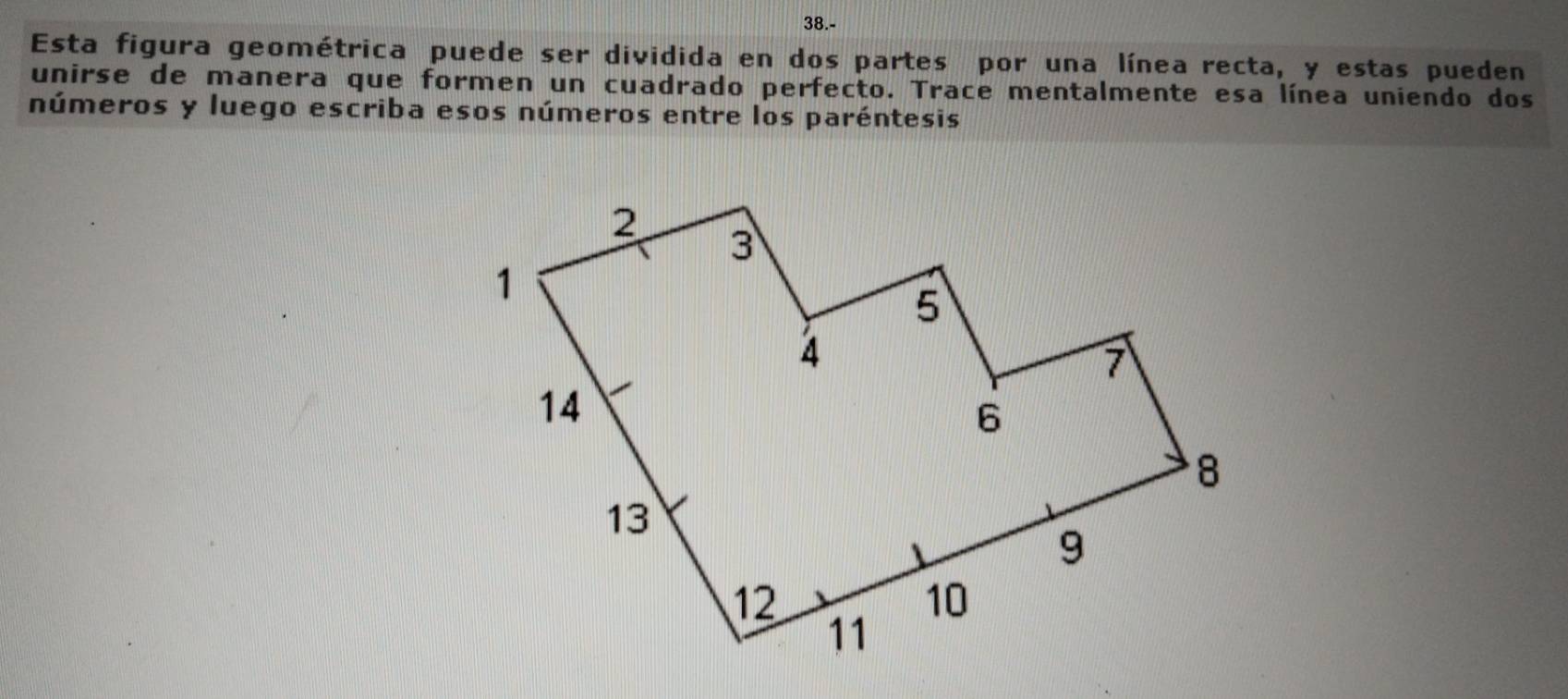 Resuelto:38.- Esta figura geométrica puede ser dividida en dos partes ...