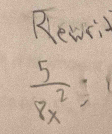 Revrt
 5/8x^2 =