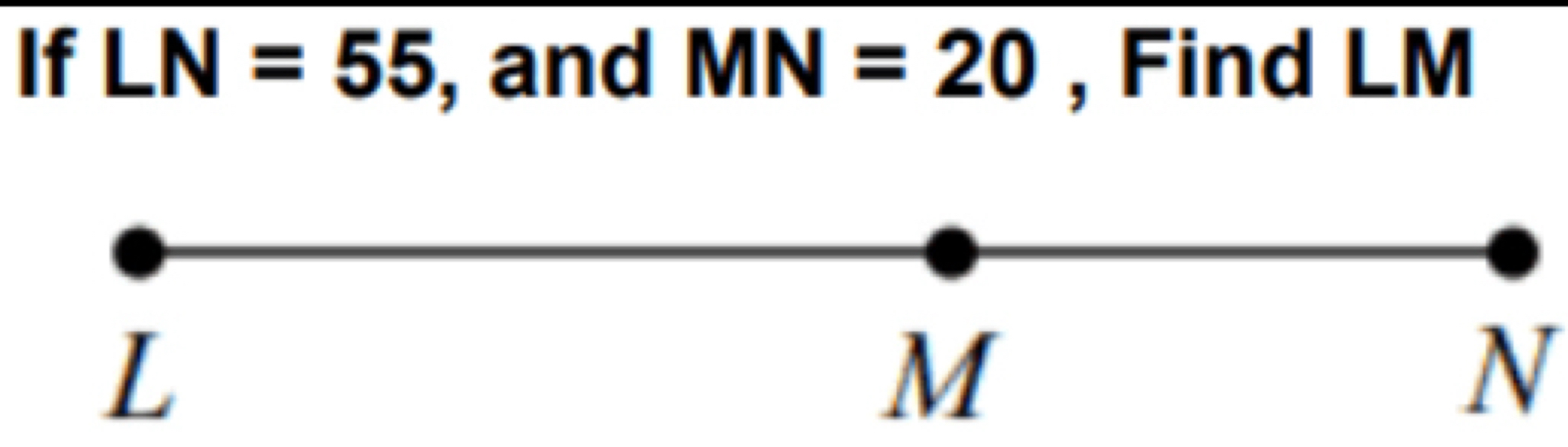 If LN=55 , and MN=20 , Find LM
N