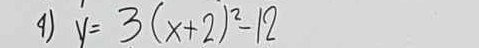 9 y=3(x+2)^2-12