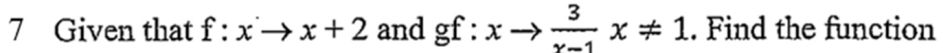 Given that f:xto x+2 and ! of . xto  3/x-1 x!= 1. Find the function