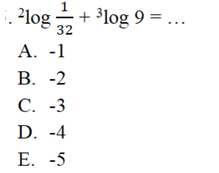 ^2log  1/32 +^3log 9= _
A. -1
B. -2
C. -3
D. -4
E. -5