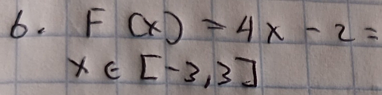 F(x)=4x-2=
x∈ [-3,3]